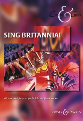Sing Britannia: Concert For Choirs: Proms Finale Concert