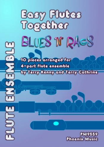 Easy Flutes Together: Blues N Rags: 10 Pieces Arr For 4 Part Flute Ensemble