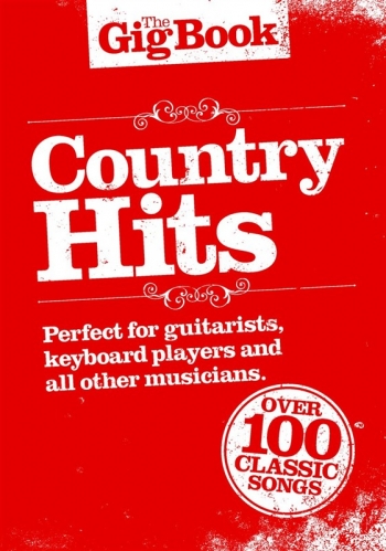 The Gig Book: Country Hits: 100 Classic Songs