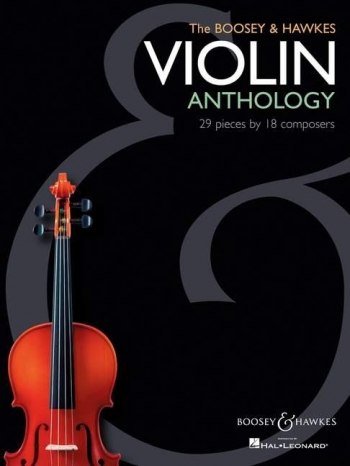 Violin Anthology: Boosey & Hawkes: 29 Pieces By 18 Composers: Violin And Piano