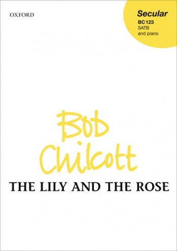 Chilcott: The Lily And The Rose: Vocal: Satb With Piano