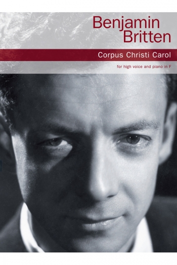 Britten: Corpus Christi Carol: High Voice And Piano In F