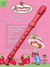 Strawberry Shortcake Easy:  Easy Recorder Songbook: Recorder And Music