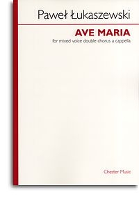 Ave Maria: Vocal: Mixed Voice Double Chorus A Cappella