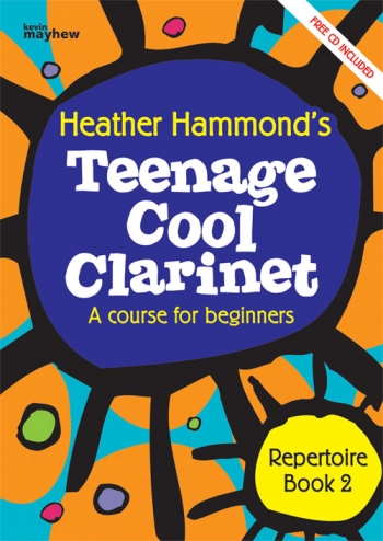Teenage Cool Clarinet: Course For Beginners: Repertoire Book 2: Pupils Book & CD (Hammond)