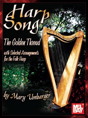 Harp Songs: The Golden Thread: Selected Arrangements For Folk Harp