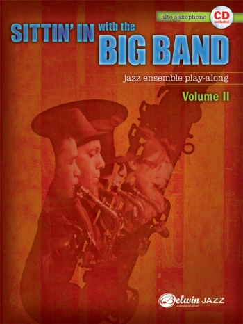 Sittin In With The Big Band VolI: Alto Saxophone: Jazz Ensemble Playalong: Bk&Cd