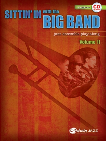 Sittin In With The Big Band VolI: Trombone: Jazz Ensemble Playalong: Bk&Cd