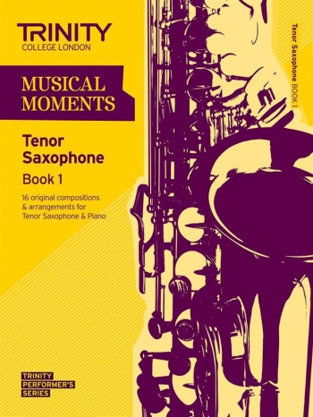 Musical Moments Tenor Saxophone Book 1: Tenor Saxophone & Piano (Trinity College)