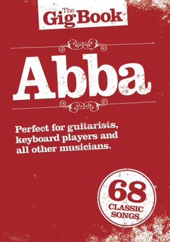 The Gig Book: Abba: 68 Classic Songs