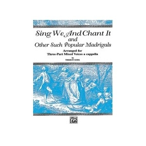 Sing We And Chant It And Other Such Popular Madrigals: 3 Part Vocal