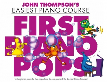 John Thompson's Easiest Piano Course: First Piano Pops