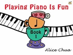 Playing Piano Is Fun: Book 1 (Chua)