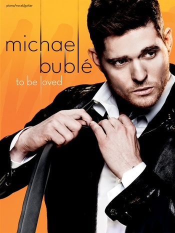 Michael Buble: To Be Loved: Piano Vocal & Guitar