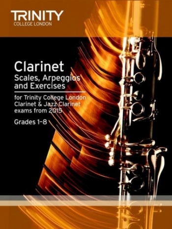 Trinity College London Clarinet & Jazz Clarinet Scales Arpeggios & Exercises Grades 1-8