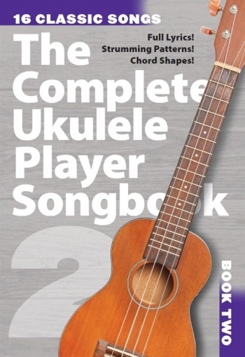 The Complete Ukulele Player Songbook Book 2