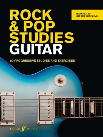 Rock & Pop Studies Guitar: 80 Progressive Studies And Exercises Beginner To Intermediate