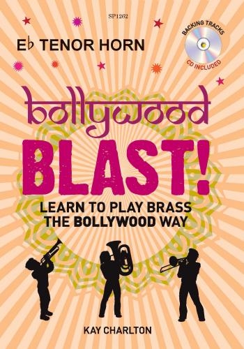 Bollywood Blast: Learn To Play Brass The Bollywood Way: Tenor Horn: Book & Cd (Charlton)