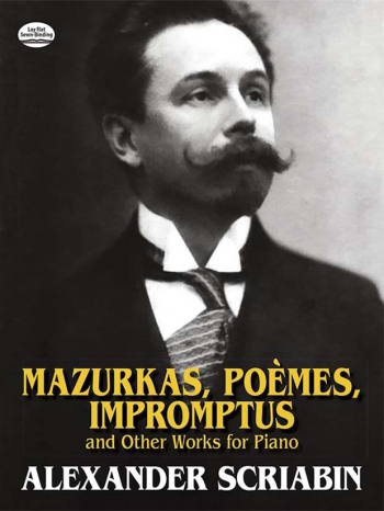 Mazurkas, Poemes, Impromptus And Other Pieces For Piano (Dover)