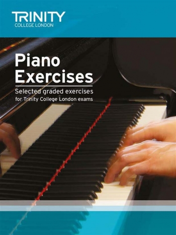 Trinity College London Piano Exercises: Selected Graded Exercises Initial To Grade 8