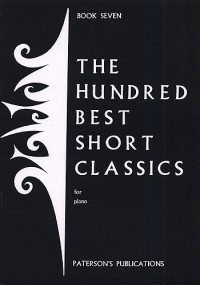 The Hundred Best Short Classics Book 7: Piano (Patersons)