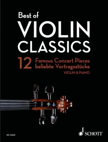 Best Of Violin Classics:12 Famous Concert Pieces For Violin And Piano (Schott)