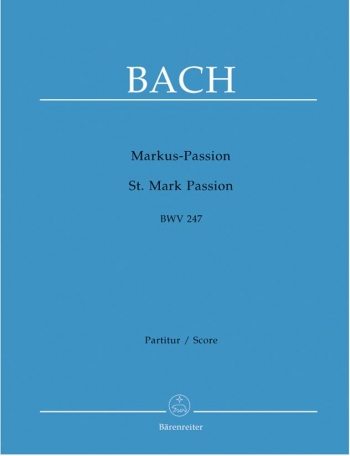 St. Mark Passion (BWV 247) (reconstruction) (G). : Choral & Orchestra: (Barenreiter)
