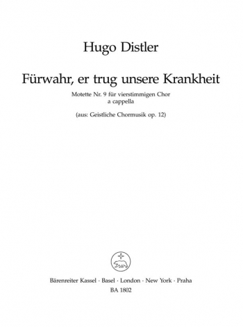 Sacred Choral Music, Op.12/ 9: Fuerwahr, er trug unsere Krankheit : Choral: (Barenreiter)