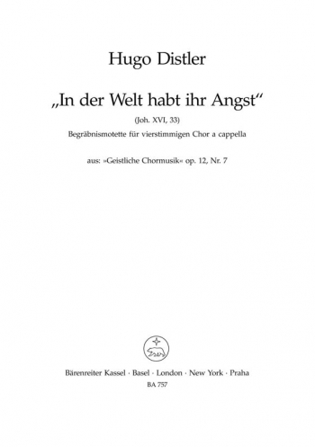 Sacred Choral Music, Op.12/ 7: In der Welt habt ihr Angst (G). : Choral: (Barenreiter)