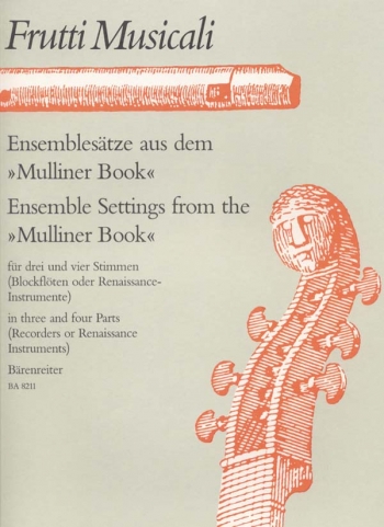 Ensemble Settings from the Mulliner Book. : Recorder Quartet: (Barenreiter)