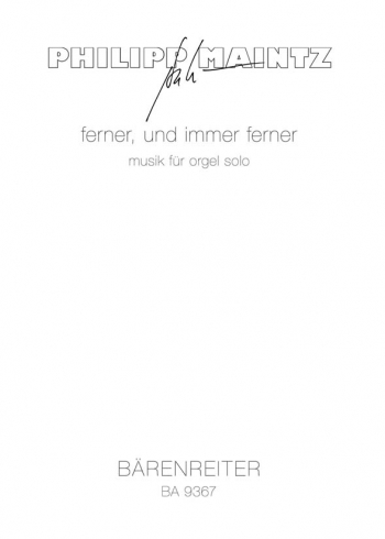 ferner, und immer ferner (2007-2008). : Organ: (Barenreiter)