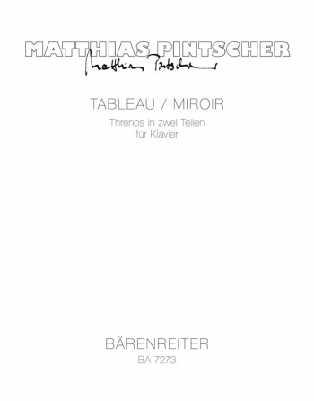 Tableau / Miroir. Threnos in 2 Parts (1992). : Piano: (Barenreiter)