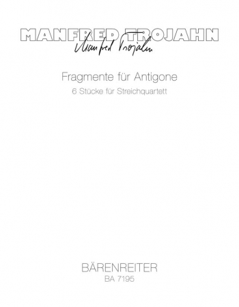 Fragmente fuer Antigone. 6 Pieces (1988). : String Quartet: (Barenreiter)