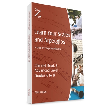 Learn Your Scales And Arpeggios: Clarinet A Step By Step Handbook Book 3 Grades 6 - 8