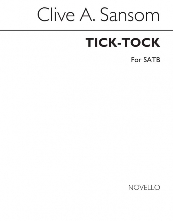 Sansom:Tick-Tock Vocal SATB (Patersons) Archive