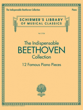 The Indispensable Beethoven Collection - 12 Famous Piano Pieces (Schirmer)