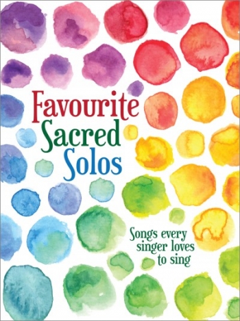 Favourite Sacred Solos: Songs Every Singer Loves To Sing (Mayhew)