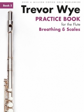 Practice Book For The Flute: Book 5 - Breathing & Scales: Revised Edition (Wye