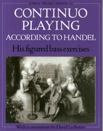 Continuo Playing According To Handel: His Figured Bass Exercises. With A Commentary (OUP)