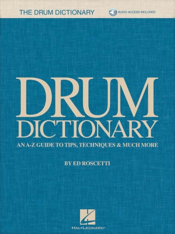 Drum Dictionary: An A-Z Guide To Tips, Techniques & Much More