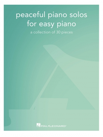 Peaceful Piano Solos For Easy Piano: A Collection Of 30 Pieces