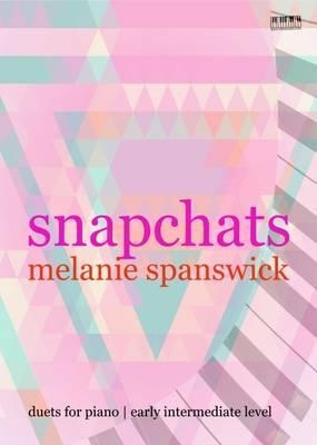Snapchats: Piano Duets ( Melanie Spanswick )