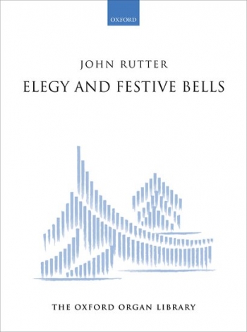 Elegy And Festive Bells For Organ Solo (OUP)