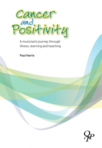 Cancer & Positivity: A Musicians Journey Through Illness Learning & Teaching
