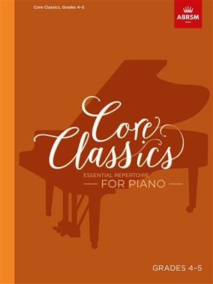 Core Classics: Grades 4-5 Piano (ABRSM)
