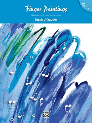 Finger Paintings: Book 3: Piano (Alexander)