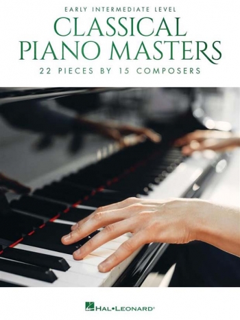 Classical Piano Masters: Early Intermediate: 22 Pieces By 15 Composers