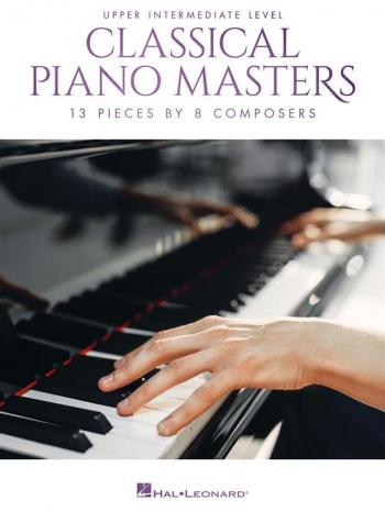 Classical Piano Masters Upper Intermediate: 13 Pieces By 8 Composers