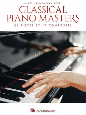 Classical Piano Masters Upper Elementary 21 Pieces By 17 Composers