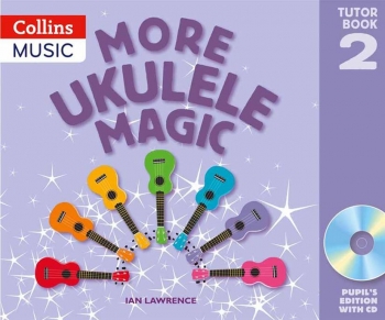 More Ukulele Magic Book 2 Pupils Edition Book & CD (Collins)